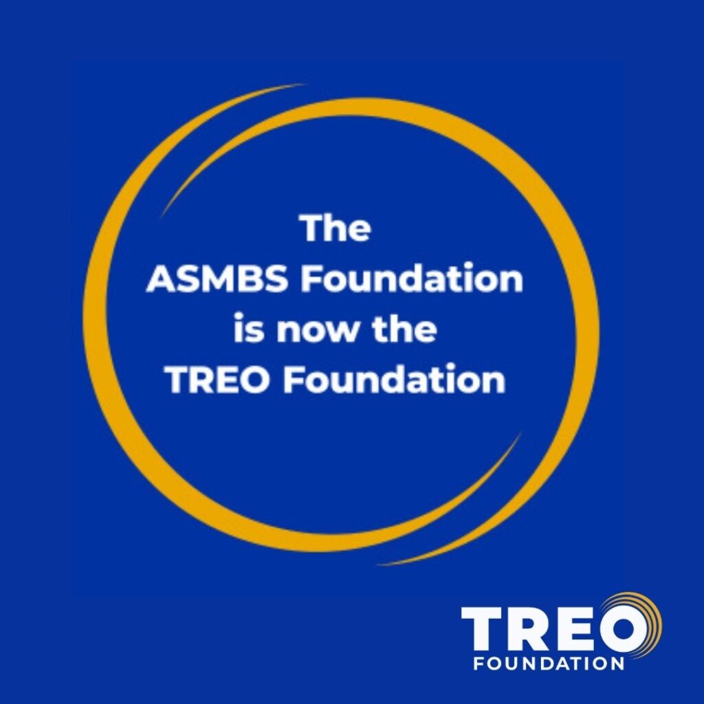 THE ASMBS FOUNDATION IS NOW THE TREO FOUNDATION